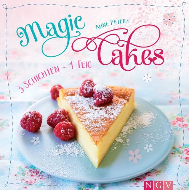 Magic Cakes: 3 Schichten - 1 Teig: Traumhafte Kuchen