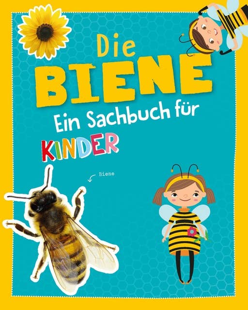Die Biene: Ein Sachbuch für Kinder