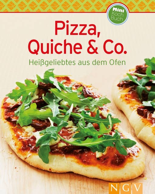 Pizza, Quiche & Co.: Heißgeliebtes aus dem Ofen