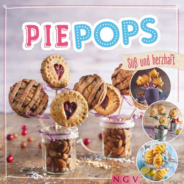 Pie Pops: Süß & herzhaft - Minigebäck am Stiel