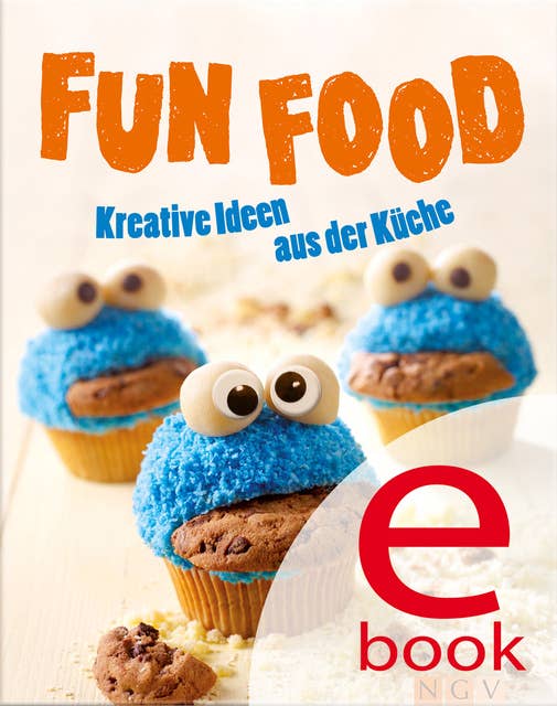 Fun Food: Kreative Rezeptideen für Kinderfest, Motto-Party und viele weitere Anlässe