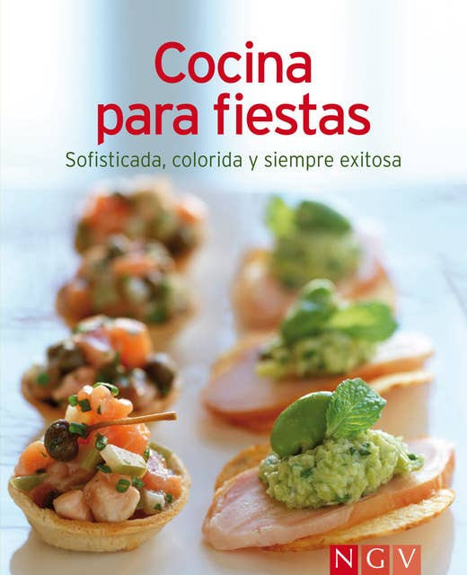 Cocina para fiestas: Nuestras 100 mejores recetas en un solo libro