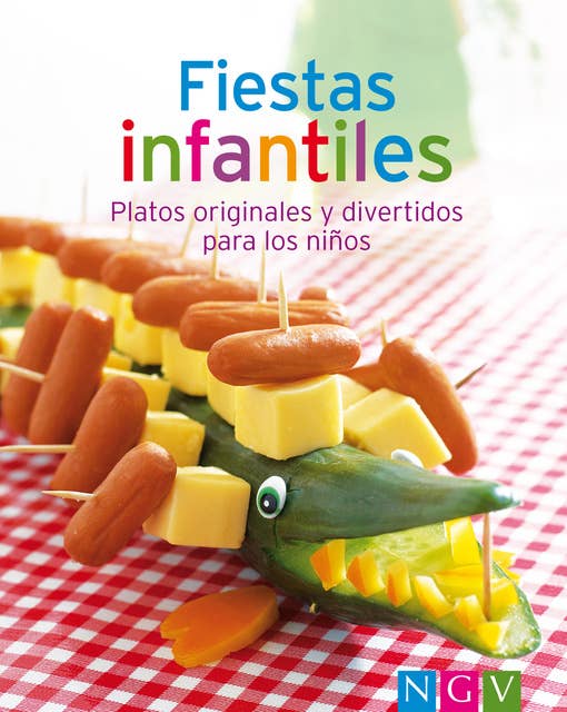 Fiestas infantiles: Nuestras 100 mejores recetas en un solo libro