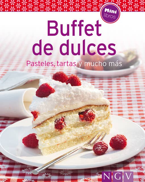Buffet de dulces: Nuestras 100 mejores recetas en un solo libro