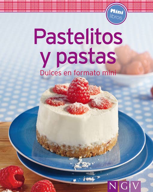 Pastelitos y pastas: Nuestras 100 mejores recetas en un solo libro