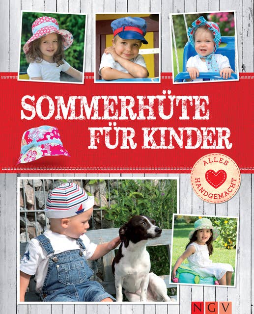 Sommerhüte für Kinder - Mit Schnittmustern zum Download: Fröhliche Nähideen von Beanie bis Matrosenhut