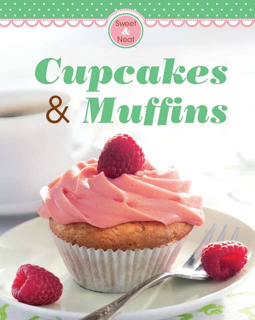 Cupcakes & Muffins: Our 100 top recipes presented in one cookbook