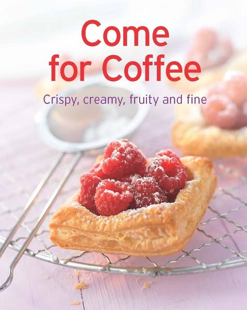 Come for Coffee: Our 100 top recipes presented in one cookbook