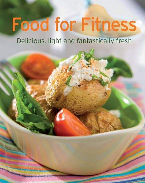 Food for Fitness: Our 100 top recipes presented in one cookbook