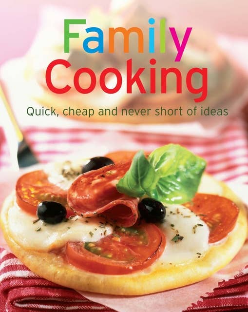 Family Cooking: Our 100 top recipes presented in one cookbook