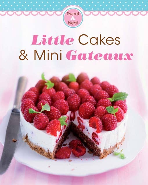 Gateaux: 150 Large and Small Cakes, Cookies, and Desserts