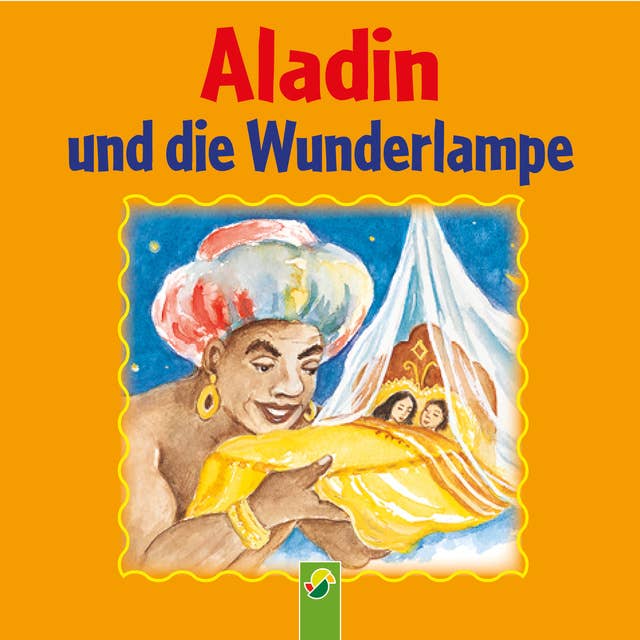 Aladin und die Wunderlampe: Ein Märchen aus 1001 Nacht