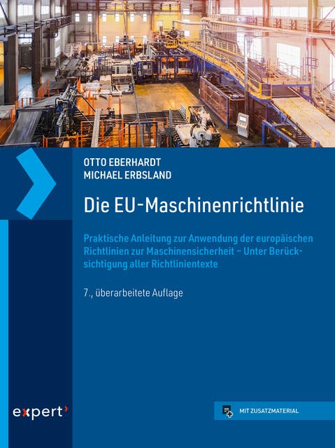Die EU-Maschinenrichtlinie: Praktische Anleitung zur Anwendung der europäischen Richtlinien zur Maschinensicherheit – Unter Berücksichtigung aller Richtlinientexte