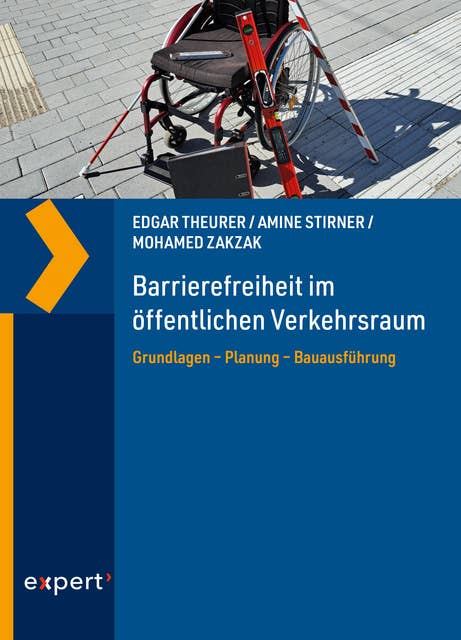 Barrierefreiheit im öffentlichen Verkehrsraum: Grundlagen – Planung – Bauausführung ein Praxishandbuch