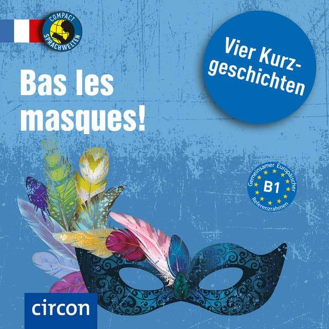 Bas les masques !: Französisch B1
