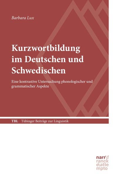 Kurzwortbildung im Deutschen und Schwedischen: Eine kontrastive Untersuchung phonologischer und grammatischer Aspekte