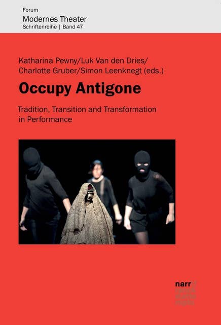 Occupy Antigone: Tradition, Transition and Transformation in Performance