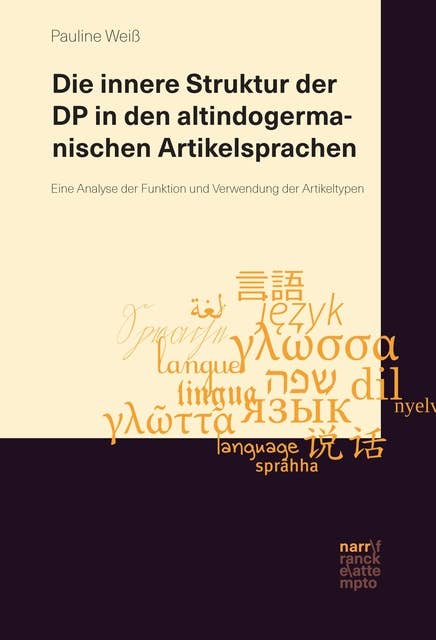 Die innere Struktur der DP in den altindogermanischen Artikelsprachen: Eine Analyse der Funktion und Verwendung der Artikeltypen