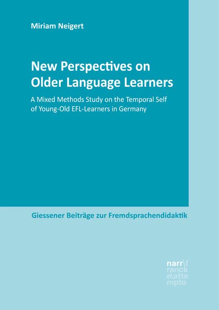 New Perspectives on Older Language Learners: A Mixed Methods Study on the Temporal Self of Young-Old EFL-Learners in Germany