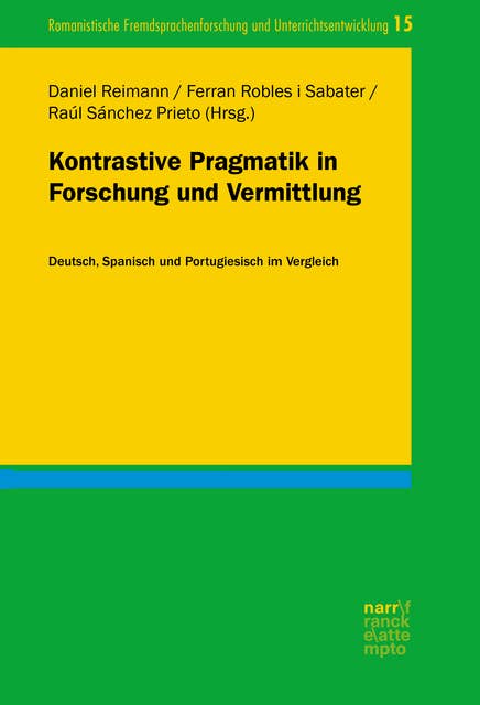 Kontrastive Pragmatik in Forschung und Vermittlung: Deutsch, Spanisch und Portugiesisch im Vergleich