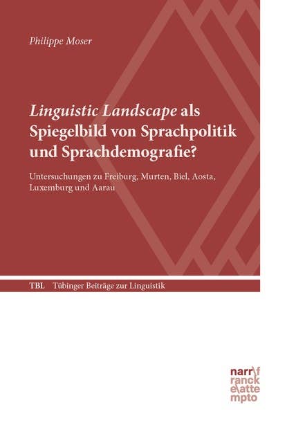 Linguistic Landscape als Spiegelbild von Sprachpolitik und Sprachdemografie?: Untersuchungen zu Freiburg, Murten, Biel, Aosta, Luxemburg und Aarau