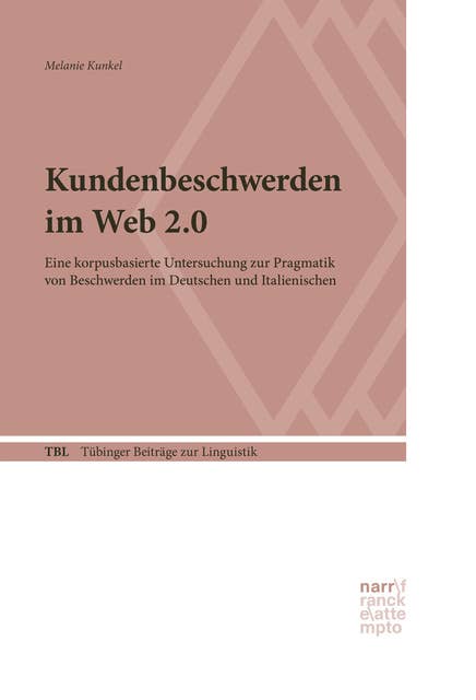 Kundenbeschwerden im Web 2.0: Eine korpusbasierte Untersuchung zur Pragmatik von Beschwerden im Deutschen und Italienischen