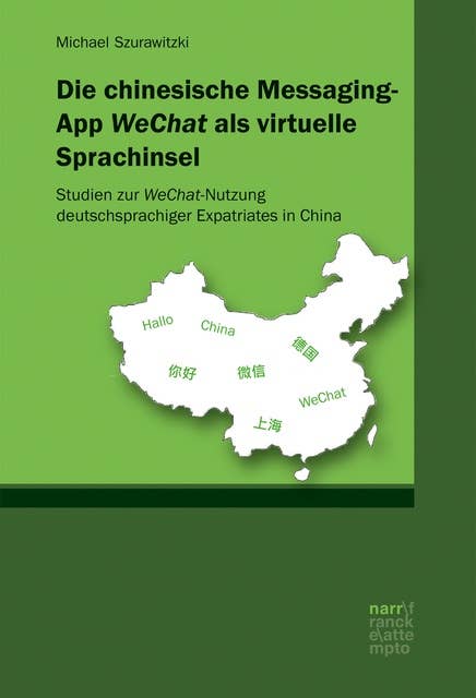 Die chinesische Messaging-App WeChat als virtuelle Sprachinsel: Studien zur WeChat-Nutzung deutschsprachiger Expatriates in China