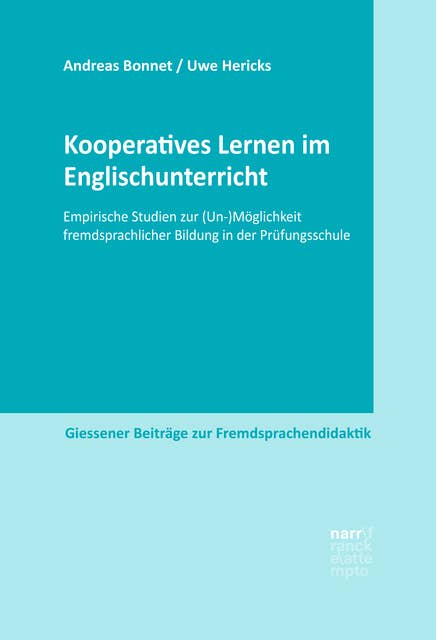 Kooperatives Lernen im Englischunterricht: Empirische Studien zur (Un-)Möglichkeit fremdsprachlicher Bildung in der Prüfungsschule