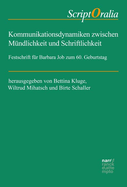 Kommunikationsdynamiken zwischen Mündlichkeit und Schriftlichkeit: Festschrift für Barbara Job zum 60. Geburtstag