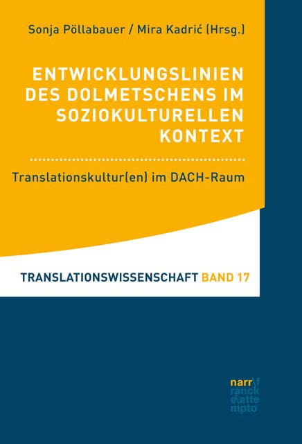 Entwicklungslinien des Dolmetschens im soziokulturellen Kontext: Translationskultur(en) im DACH-Raum