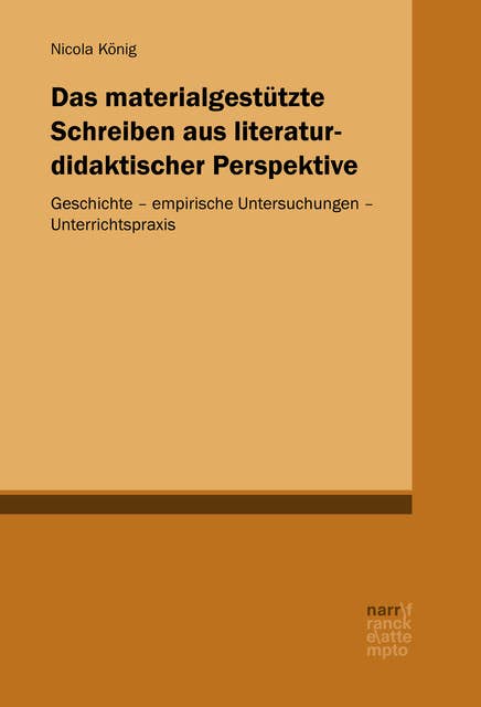 Das materialgestützte Schreiben aus literaturdidaktischer Perspektive: Geschichte – empirische Untersuchungen – Unterrichtspraxis