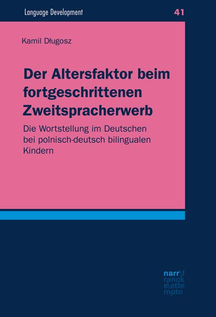 Der Altersfaktor beim fortgeschrittenen Zweitspracherwerb: Die Wortstellung im Deutschen bei polnisch-deutsch bilingualen Kindern