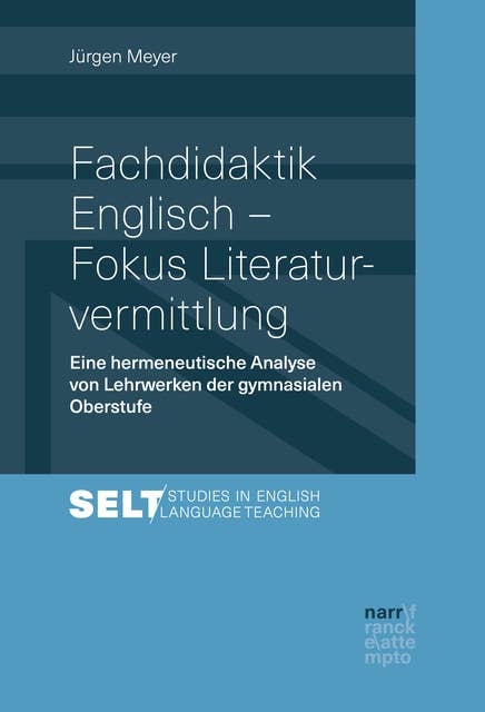 Fachdidaktik Englisch - Fokus Literaturvermittlung: Eine hermeneutische Analyse von Lehrwerken der gymnasialen Oberstufe