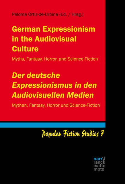German Expressionism in the Audiovisual Culture / Der deutsche Expressionismus in den Audiovisuellen Medien: Myths, Fantasy, Horror, and Science Fiction / Mythen, Fantasy, Horror und Science-Fiction