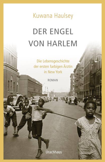 Der Engel von Harlem: Die Lebensgeschichte der ersten farbigen Ärztin in New York