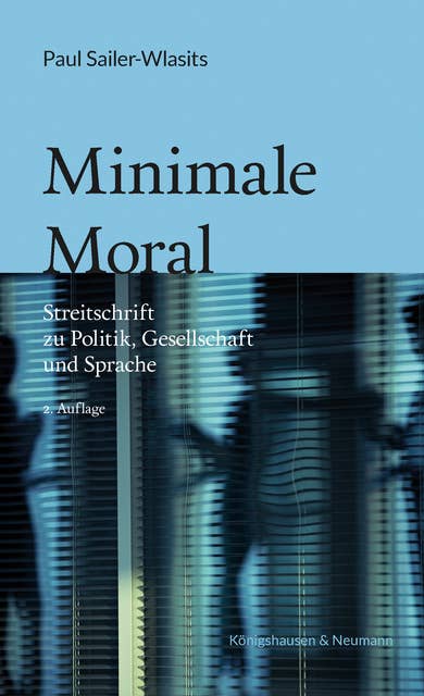 Minimale Moral: Streitschrift zu Politik, Gesellschaft und Sprache