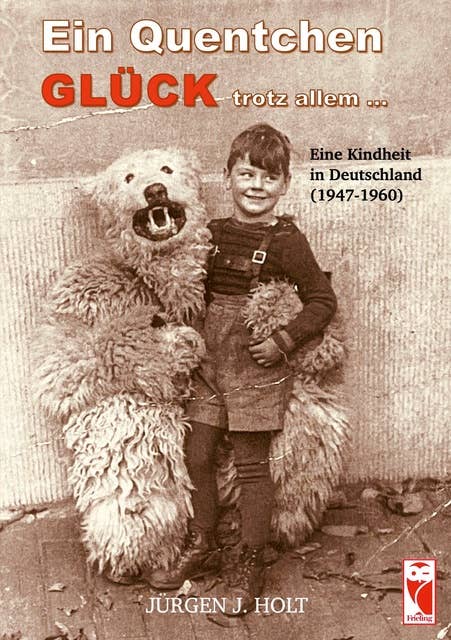 Ein Quentchen Glück trotz allem ...: Eine Kindheit in Deutschland (1947-1960)
