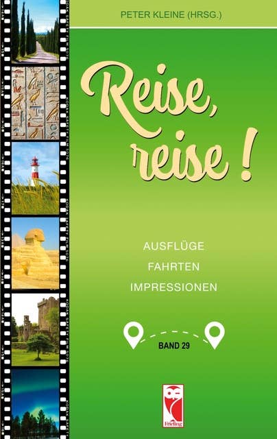 Reise, reise!: Ausflüge - Fahrten - Impressionen. Band 29 29