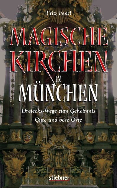 Magische Kirchen in München: Dreiecks-Wege zum Geheimnis - Gute und böse Orte