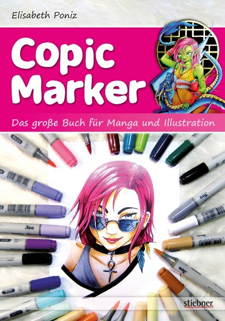 Copic Marker: Das große Buch für Manga und Illustration