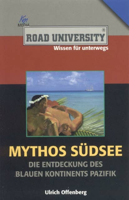 Mythos Südsee: Die Entdeckung des blauen Kontinents Pazifik