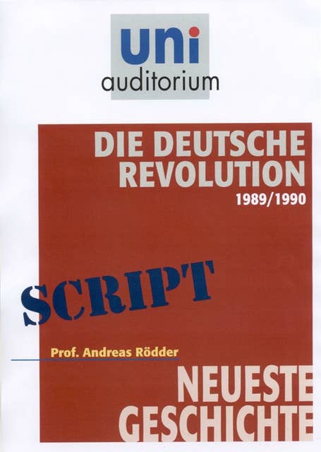 Die Deutsche Revolution 1989/1990: Neueste Geschichte