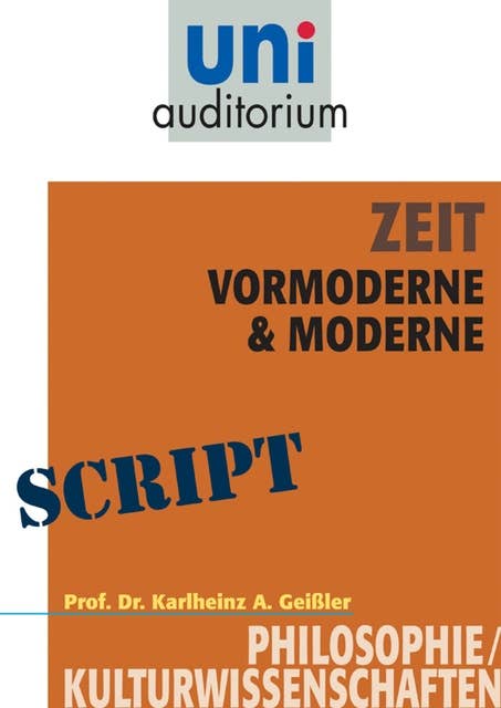 Zeit - Vormoderne & Moderne: Philosophie / Kulturwissenschaften