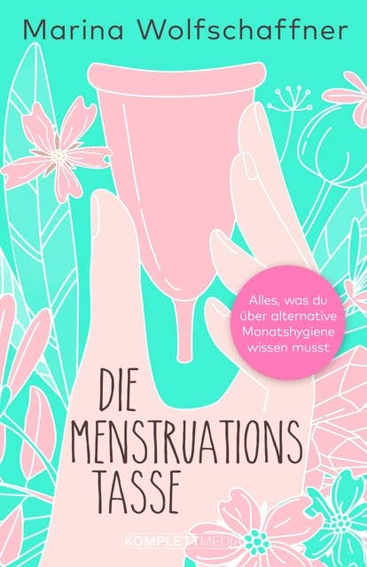 Die Menstruationstasse: Alles, was du über alternative Monatshygiene wissen musst