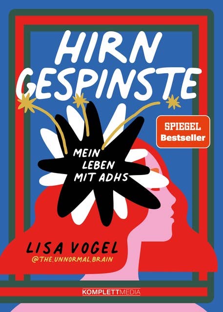 Hirngespinste (SPIEGEL-Bestseller): Mein Leben mit ADHS