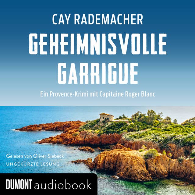 Geheimnisvolle Garrigue: Ein Provence-Krimi mit Capitaine Roger Blanc