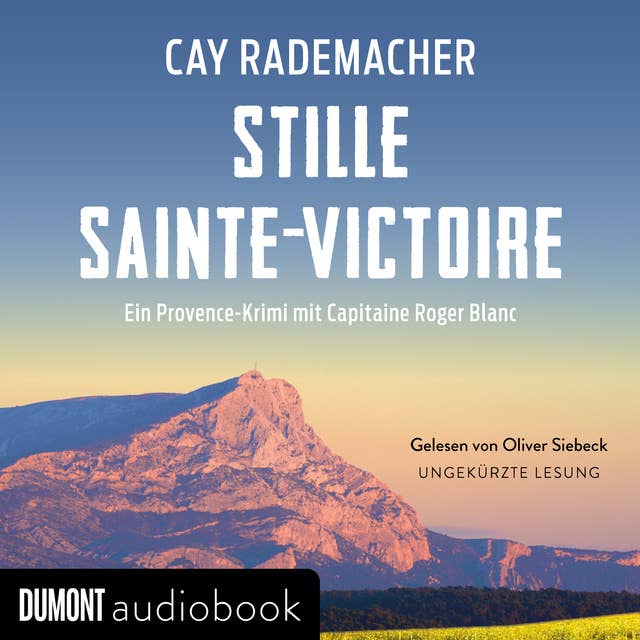 Stille Sainte-Victoire: Ein Provence-Krimi mit Capitaine Roger Blanc 