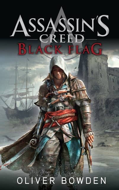 Assassin's Creed - Band 6: Black Flag: Roman zum Game