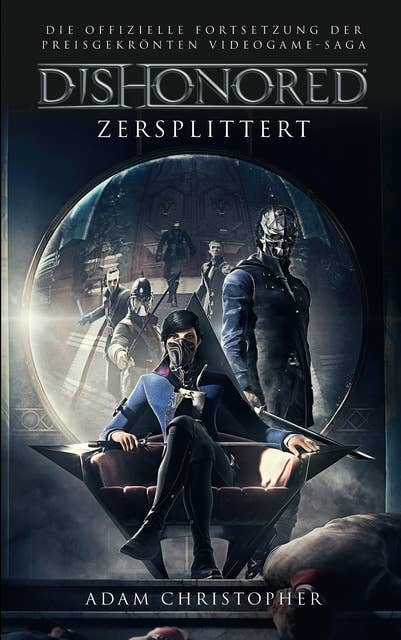 Dishonored: Zersplittert: Roman zum Videogame
