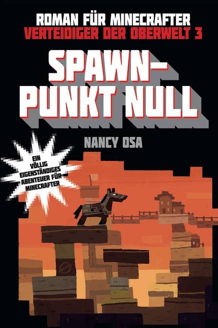 Verteidiger der Oberwelt - Band 3: Spawn-Punkt Null: Roman für Minecrafter